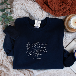 Psalm 37:7 Sweatshirt Be Still Before the Lord