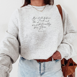 Psalm 37:7 Sweatshirt Be Still Before the Lord