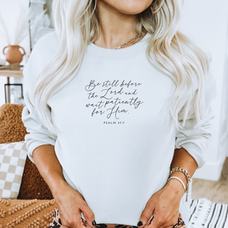 Psalm 37:7 Sweatshirt Be Still Before the Lord