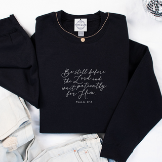 Psalm 37:7 Sweatshirt Be Still Before the Lord