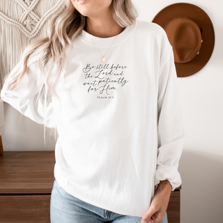 Psalm 37:7 Sweatshirt Be Still Before the Lord