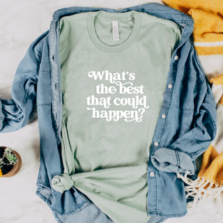 What's the Best That Could Happen Soft Christian T-Shirt