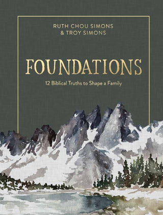 Foundations:  12 Biblical Truths to Shape a Family