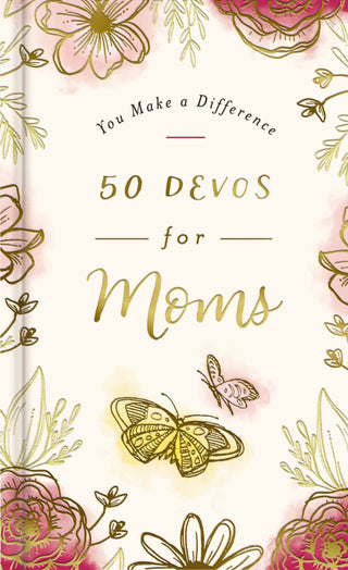 You Make A Difference: 50 Devos For Moms