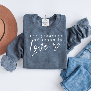 The Greatest of these is Love- 1 Corinthians 13:13 Crewneck Sweatshirt